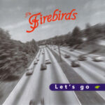 The Firebirds: Lets Go