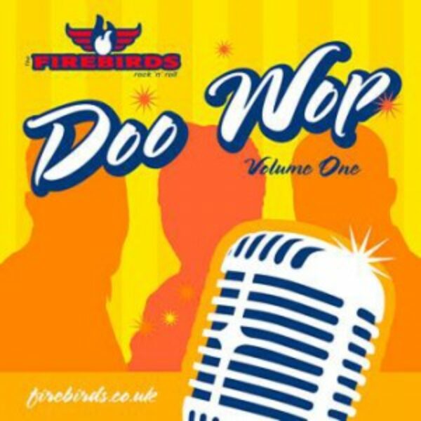 The Firebirds: Doo Wop Volume One